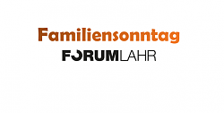 Familiensonntag im FORUM LAHR