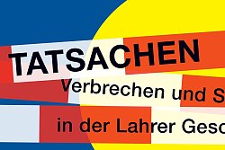 Es ist das Plakat der aktuellen Sonderausstellung zu sehen. Absperrband in rot-weiß mit dem Titel der Ausstellung &#34;Tatsachen. Verbrechen und Strafe in der Lahrer Geschichte&#34; zieht sich in drei Bahnen etwa mittig über das Plakat. Dahinter ist etwas versetzt ein Lichtkegel, der an eine Taschenlampe erinnert.