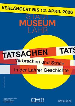Auf dem Plakat ist ein Absperrband zu sehen, dass sie etwa mittig in drei Reihen über das Bild zieht. darauf steht der Ausstellungstitel "Tatsachen. Verbrechen und Strafe in der Lahrer Geschichte". Ein gelbes Band am oberen Rand weist auf die Verlängerung hin.
