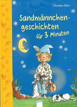 Zu sehen ist das Cover des Kinderbuches "Sandmännchengeschichten für drei Minuten" von Christine Merz.Darauf ist ein kleiner Junge im Schlafanzug, links schläft ein Hase und rechts ein Hund.